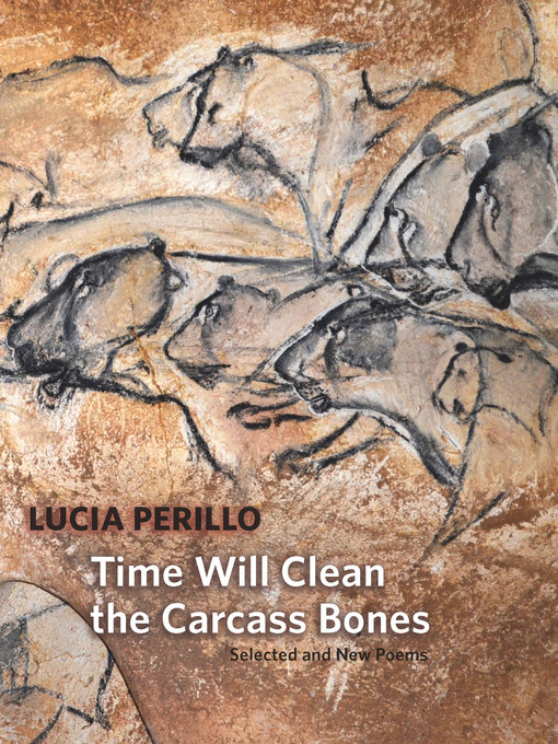 Title details for Time Will Clean the Carcass Bones by Lucia Perillo - Available